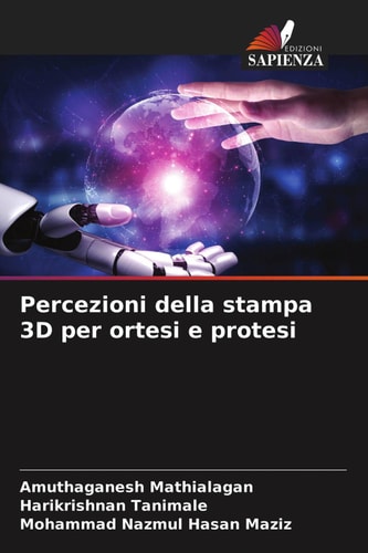 Percezioni della stampa 3D per ortesi e protesi (Italian Edition)
