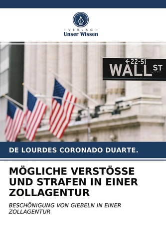MÖGLICHE VERSTÖSSE UND STRAFEN IN EINER ZOLLAGENTUR: BESCHÖNIGUNG VON GIEBELN IN EINER ZOLLAGENTUR (German Edition)