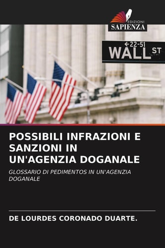 POSSIBILI INFRAZIONI E SANZIONI IN UN'AGENZIA DOGANALE: GLOSSARIO DI PEDIMENTOS IN UN'AGENZIA DOGANALE (Italian Edition)