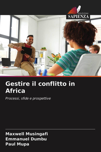 Gestire il conflitto in Africa: Processi, sfide e prospettive (Italian Edition)
