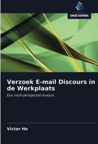 Verzoek E-mail Discours in de Werkplaats: Een multi-perspectief analyse (Dutch Edition)