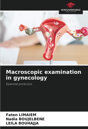 Macroscopic examination in gynecology: Essential protocols