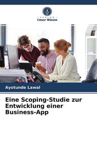Eine Scoping-Studie zur Entwicklung einer Business-App (German Edition)