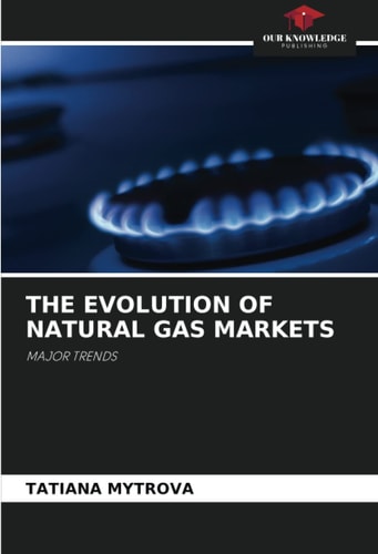 THE EVOLUTION OF NATURAL GAS MARKETS: MAJOR TRENDS