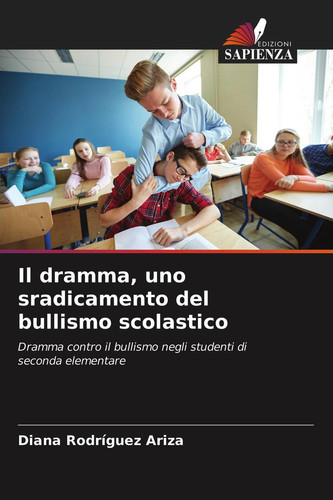 Il dramma, uno sradicamento del bullismo scolastico: Dramma contro il bullismo negli studenti di seconda elementare (Italian Edition)