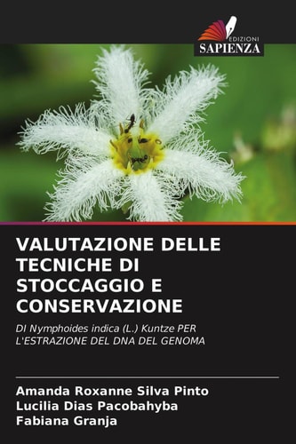 VALUTAZIONE DELLE TECNICHE DI STOCCAGGIO E CONSERVAZIONE: DI Nymphoides indica (L.) Kuntze PER L'ESTRAZIONE DEL DNA DEL GENOMA (Italian Edition)
