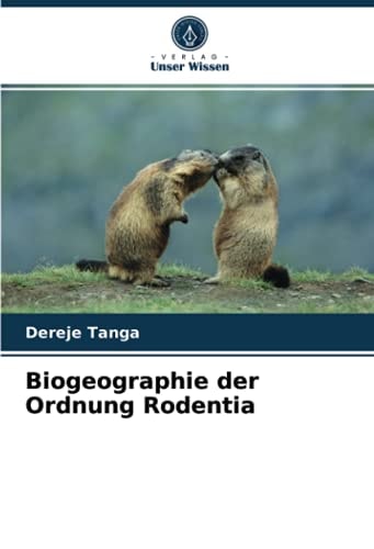 Biogeographie der Ordnung Rodentia (German Edition)