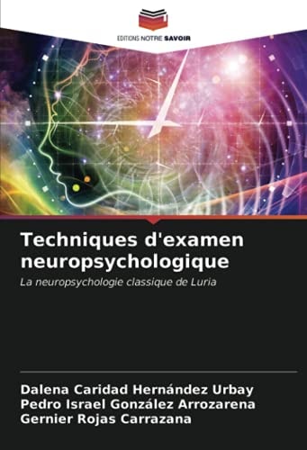 Techniques d'examen neuropsychologique: La neuropsychologie classique de Luria (French Edition)