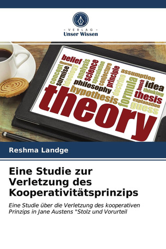Eine Studie zur Verletzung des Kooperativitätsprinzips: Eine Studie über die Verletzung des kooperativen Prinzips in Jane Austens "Stolz und Vorurteil (German Edition)