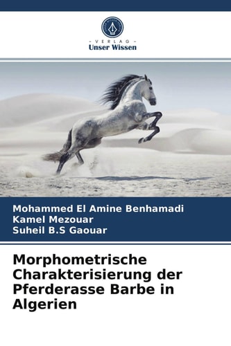 Morphometrische Charakterisierung der Pferderasse Barbe in Algerien (German Edition)