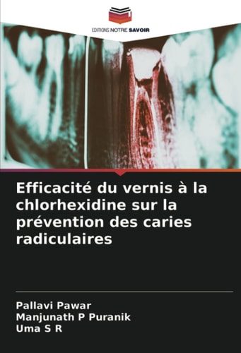 Efficacité du vernis à la chlorhexidine sur la prévention des caries radiculaires (French Edition)