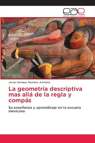 La geometría descriptiva mas allá de la regla y compás (Spanish Edition)
