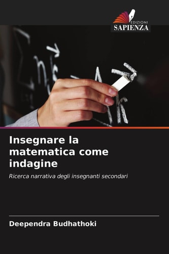 Insegnare la matematica come indagine: Ricerca narrativa degli insegnanti secondari (Italian Edition)