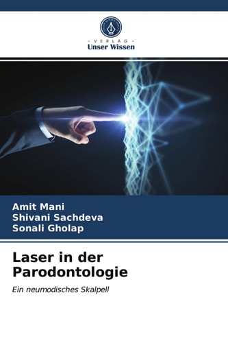Laser in der Parodontologie: Ein neumodisches Skalpell (German Edition)