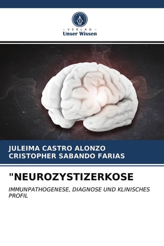"NEUROZYSTIZERKOSE: IMMUNPATHOGENESE, DIAGNOSE UND KLINISCHES PROFIL (German Edition)