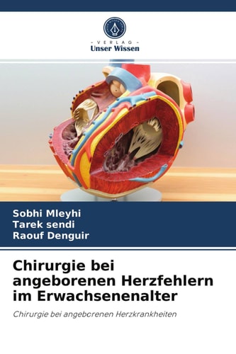 Chirurgie bei angeborenen Herzfehlern im Erwachsenenalter: Chirurgie bei angeborenen Herzkrankheiten (German Edition)