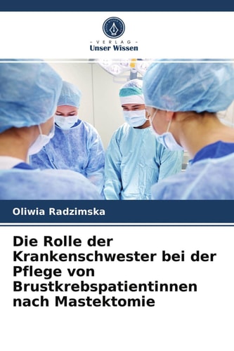 Die Rolle der Krankenschwester bei der Pflege von Brustkrebspatientinnen nach Mastektomie (German Edition)