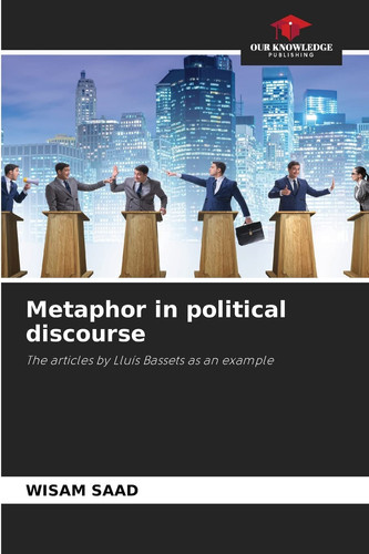 Metaphor in political discourse: The articles by Lluís Bassets as an example