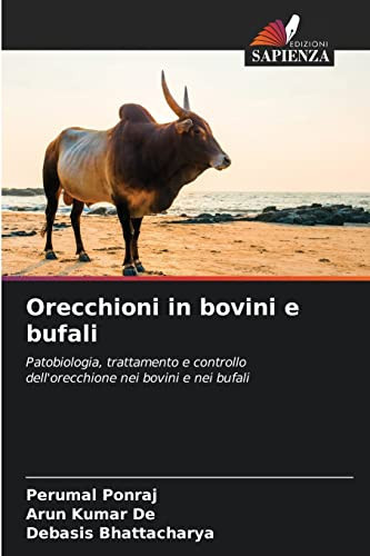 Orecchioni in bovini e bufali: Patobiologia, trattamento e controllo dell'orecchione nei bovini e nei bufali (Italian Edition)