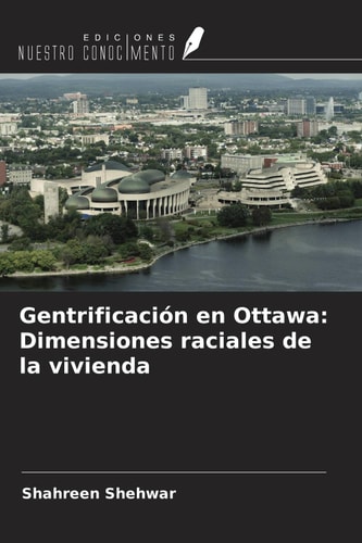 Gentrificación en Ottawa: Dimensiones raciales de la vivienda (Spanish Edition)