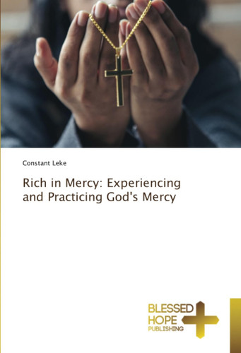 Rich in Mercy: Experiencing and Practicing God's Mercy