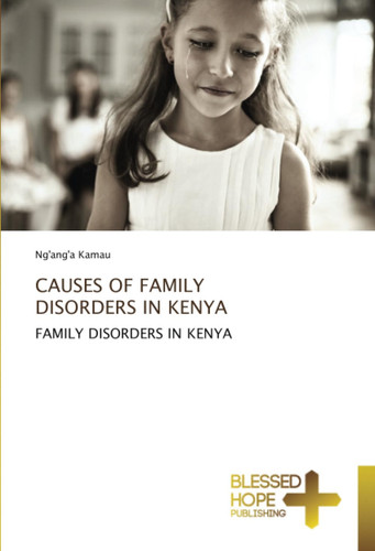 CAUSES OF FAMILY DISORDERS IN KENYA: FAMILY DISORDERS IN KENYA