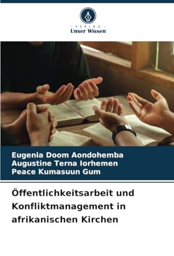 Öffentlichkeitsarbeit und Konfliktmanagement in afrikanischen Kirchen (German Edition)