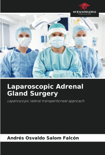 Laparoscopic Adrenal Gland Surgery: Laparoscopic lateral transperitoneal approach