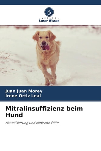 Mitralinsuffizienz beim Hund: Aktualisierung und klinische Fälle (German Edition)