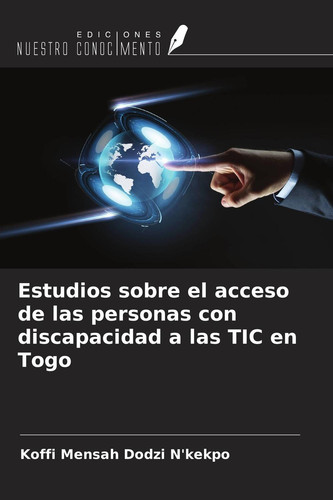 Estudios sobre el acceso de las personas con discapacidad a las TIC en Togo (Spanish Edition)