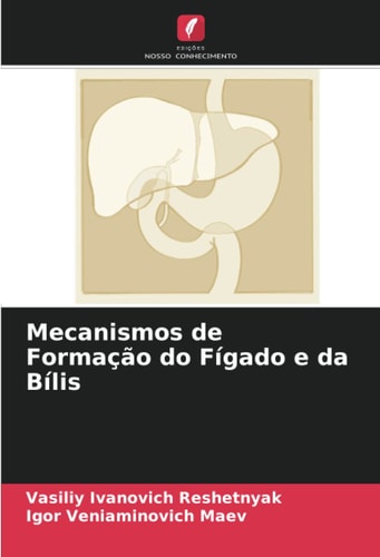 Mecanismos de Formação do Fígado e da Bílis (Portuguese Edition)