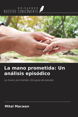 La mano prometida: Un análisis episódico: La mano prometida: Una guía de estudio (Spanish Edition)