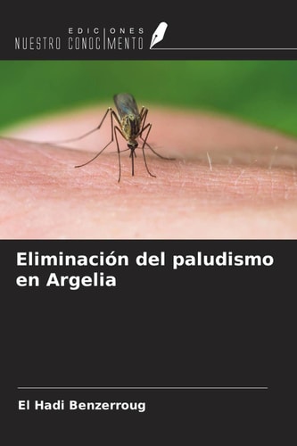Eliminación del paludismo en Argelia (Spanish Edition)