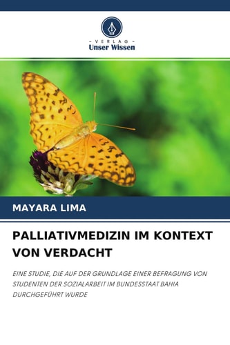 PALLIATIVMEDIZIN IM KONTEXT VON VERDACHT: EINE STUDIE, DIE AUF DER GRUNDLAGE EINER BEFRAGUNG VON STUDENTEN DER SOZIALARBEIT IM BUNDESSTAAT BAHIA DURCHGEFÜHRT WURDE (German Edition)