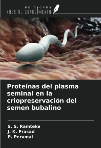 Proteínas del plasma seminal en la criopreservación del semen bubalino (Spanish Edition)