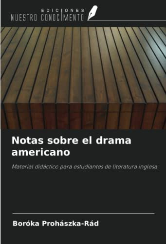 Notas sobre el drama americano: Material didáctico para estudiantes de literatura inglesa (Spanish Edition)