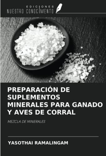 PREPARACIÓN DE SUPLEMENTOS MINERALES PARA GANADO Y AVES DE CORRAL: MEZCLA DE MINERALES (Spanish Edition)