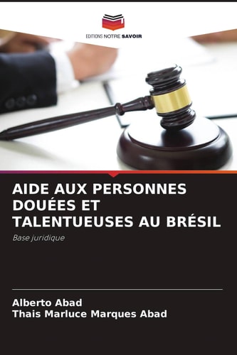 AIDE AUX PERSONNES DOUÉES ET TALENTUEUSES AU BRÉSIL: Base juridique (French Edition)