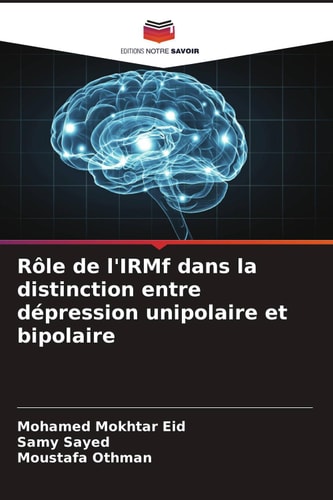 Rôle de l'IRMf dans la distinction entre dépression unipolaire et bipolaire (French Edition)