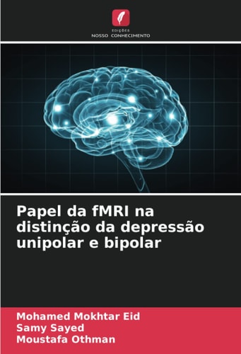 Papel da fMRI na distinção da depressão unipolar e bipolar (Portuguese Edition)