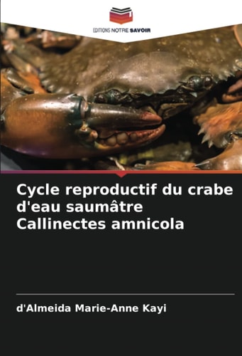 Cycle reproductif du crabe d'eau saumâtre Callinectes amnicola (French Edition)