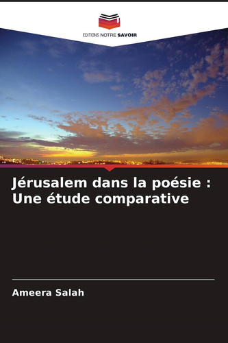 Jérusalem dans la poésie : Une étude comparative (French Edition)