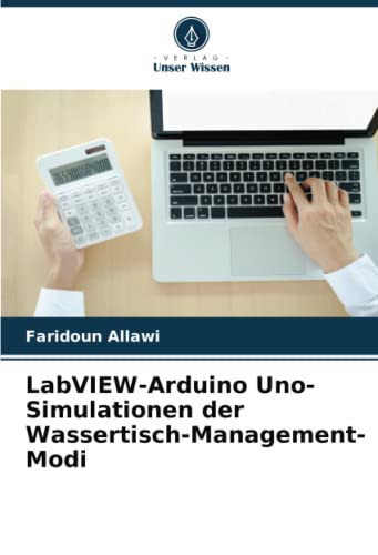 LabVIEW-Arduino Uno-Simulationen der Wassertisch-Management-Modi (German Edition)