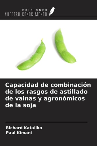 Capacidad de combinación de los rasgos de astillado de vainas y agronómicos de la soja (Spanish Edition)