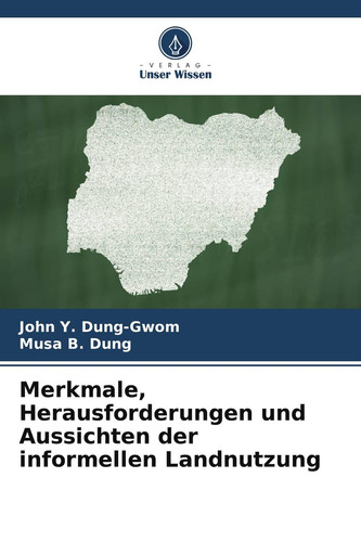 Merkmale, Herausforderungen und Aussichten der informellen Landnutzung (German Edition)