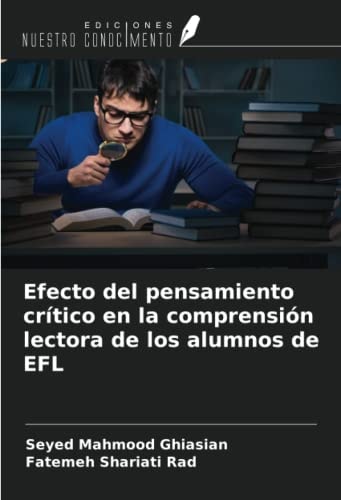 Efecto del pensamiento crítico en la comprensión lectora de los alumnos de EFL (Spanish Edition)