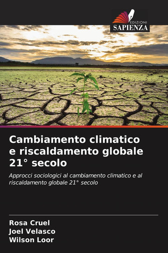 Cambiamento climatico e riscaldamento globale 21° secolo: Approcci sociologici al cambiamento climatico e al riscaldamento globale 21° secolo (Italian Edition)