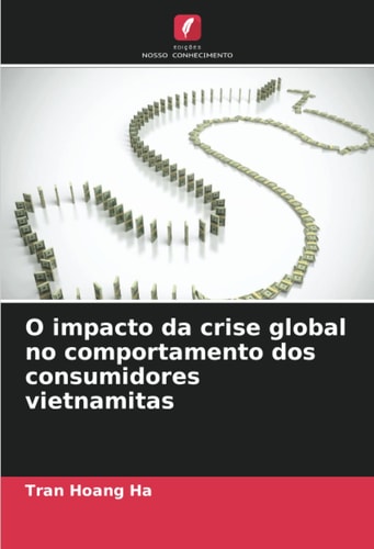 O impacto da crise global no comportamento dos consumidores vietnamitas (Portuguese Edition)