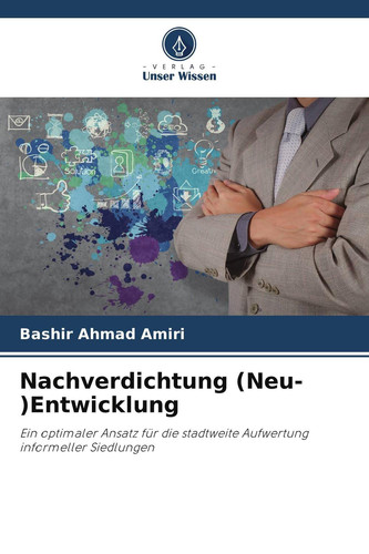 Nachverdichtung (Neu-)Entwicklung: Ein optimaler Ansatz für die stadtweite Aufwertung informeller Siedlungen (German Edition)