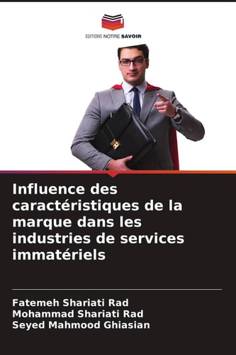 Influence des caractéristiques de la marque dans les industries de services immatériels (French Edition)
